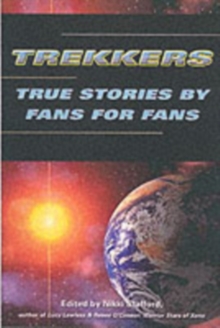 Trekkers : TRUE STORIES BY FANS FOR FANS