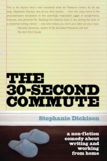 The 30 Second Commute : The Perks and Perils of Being a Freelance Writer