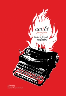 Can't Lit : Fearless Fiction from Broken Pencil Magazine