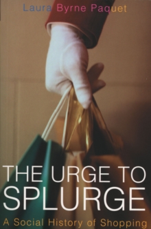 The Urge To Splurge : A Social History of Shopping