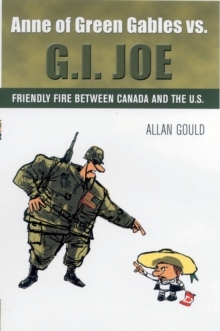 Anne Of Green Gables Vs. G.i. Joe : Friendly Fire between Canada and the U.S.