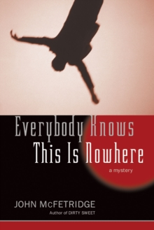 Everybody Knows This Is Nowhere : A Mystery