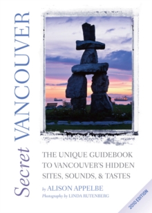 Secret Vancouver 2010 : The Unique Guidebook to VancouverIs Hidden Sites, Sounds, and Tastes