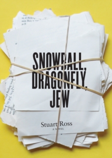 Snowball, Dragonfly, Jew : A Novel