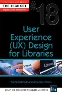 User Experience (UX) Design for Libraries : (THE TECH SET(R) #18)