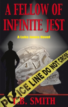 A Fellow of Infinite Jest : A Luke Jones Novel, Paperback / softback Book A Fellow of Infinite Jest : A Luke Jones Novel, Paperback / softback Book