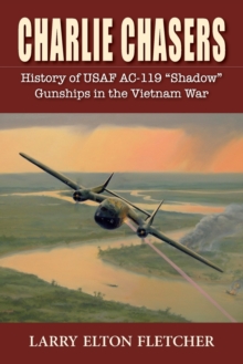 Charlie Chasers : History of USAF AC-119, Paperback / softback Book Charlie Chasers : History of USAF AC-119, Paperback / softback Book