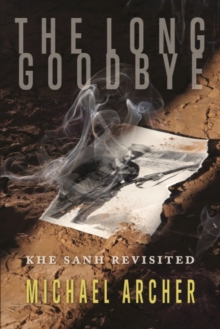 The Long Goodbye : Khe Sanh Revisited, Paperback Book The Long Goodbye : Khe Sanh Revisited, Paperback Book