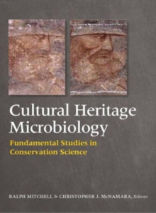 Cultural Heritage Microbiology : Fundamental Studies in Conservation Science, Hardback Book Cultural Heritage Microbiology : Fundamental Studies in Conservation Science, Hardback Book