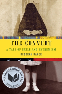The Convert : A Tale of Exile and Extremism, Paperback / softback Book The Convert : A Tale of Exile and Extremism, Paperback / softback Book
