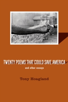 Twenty Poems That Could Save America And Other Essays, Paperback / softback Book Twenty Poems That Could Save America And Other Essays, Paperback / softback Book