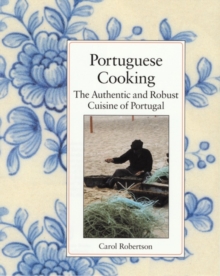 Portuguese Cooking : The Authentic and Robust Cuisine of Portugal