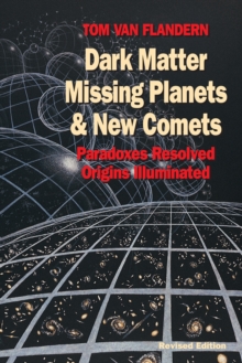 Dark Matter, Missing Planets and New Comets : Paradoxes Resolved, Origins Illuminated