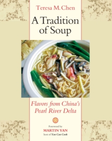 A Tradition of Soup : Flavors from China's Pearl River Delta