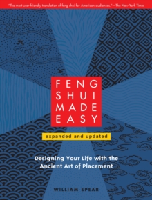 Feng Shui Made Easy, Revised Edition : Designing Your Life with the Ancient Art of Placement