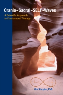 Cranio-Sacral-SELF-Waves : A Scientific Approach to Craniosacral Therapy