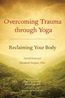 Overcoming Trauma Through Yoga, Paperback / softback Book Overcoming Trauma Through Yoga, Paperback / softback Book
