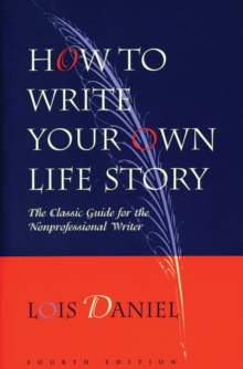 How to Write Your Own Life Story : The Classic Guide for the Nonprofessional Writer, Paperback / softback Book How to Write Your Own Life Story : The Classic Guide for the Nonprofessional Writer, Paperback / softback Book