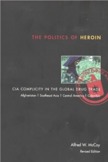 Politics of Heroin, new edn****O/P, Paperback / softback Book Politics of Heroin, new edn****O/P, Paperback / softback Book