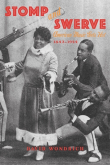 Stomp and Swerve : American Music Gets Hot, 1843-1924, Paperback Book Stomp and Swerve : American Music Gets Hot, 1843-1924, Paperback Book
