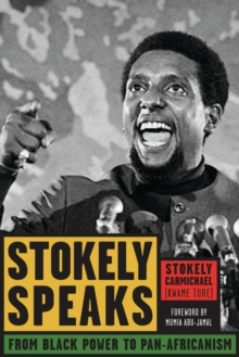 Stokely Speaks : From Black Power to Pan-Africanism, Paperback / softback Book Stokely Speaks : From Black Power to Pan-Africanism, Paperback / softback Book