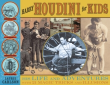 Harry Houdini for Kids : His Life and Adventures with 21 Magic Tricks and Illusions, Paperback / softback Book Harry Houdini for Kids : His Life and Adventures with 21 Magic Tricks and Illusions, Paperback / softback Book