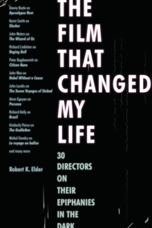 The Film That Changed My Life : 30 Directors on Their Epiphanies in the Dark, Paperback Book The Film That Changed My Life : 30 Directors on Their Epiphanies in the Dark, Paperback Book
