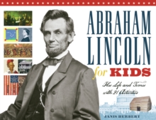 Abraham Lincoln for Kids : His Life and Times with 21 Activities