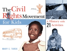 The Civil Rights Movement for Kids : A History with 21 Activities