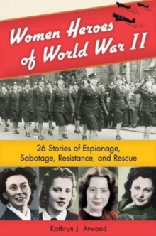Women Heroes of World War II, Hardback Book Women Heroes of World War II, Hardback Book