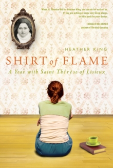 Shirt of Flame : A Year with St. Therese of Lisieux