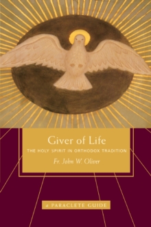 Giver of Life : The Holy Spirit in Orthodox Tradition