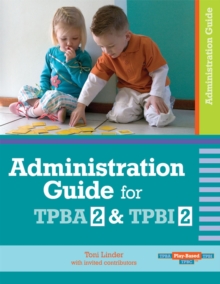 Administration Guide for Transdisciplinary Play-based Assessment 2 and Transdisciplinary Play-based Intervention 2, Spiral bound Book Administration Guide for Transdisciplinary Play-based Assessment 2 and Transdisciplinary Play-based Intervention 2, Spiral bound Book