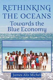 Rethinking the Oceans : Towards the Blue Economy, Hardback Book Rethinking the Oceans : Towards the Blue Economy, Hardback Book