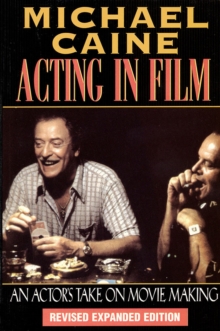 Acting in Film : An Actor's Take on Moviemaking, Paperback / softback Book Acting in Film : An Actor's Take on Moviemaking, Paperback / softback Book