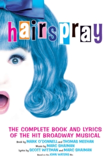 Hairspray : The Complete Book and Lyrics of the Hit Broadway Musical, Paperback Book Hairspray : The Complete Book and Lyrics of the Hit Broadway Musical, Paperback Book