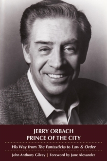 Jerry Orbach, Prince of the City : His Way from The Fantasticks to Law and Order