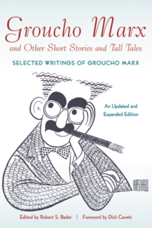 Groucho Marx and Other Short Stories and Tall Tales : Selected Writings of Groucho Marx