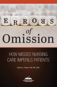 Errors of Omission : How Missed Nursing Care Imperils Patients