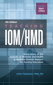 Teaching IOM/HMD : Implications of the Institute of Medicine and Health & Medicine Division Reports for Nursing Education