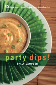 Party Dips! : 50 Zippy, Zesty, Spicy, Savory, Tasty, Tempting Dips