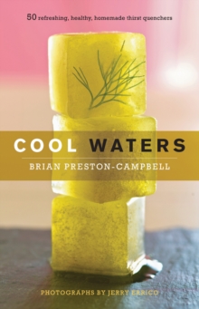 Cool Waters : 50 Refreshing, Healthy, Homemade Thirst Quenchers