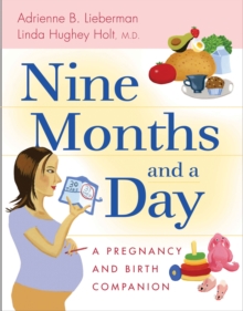 Nine Months and a Day : A Pregnancy and Birth Companion