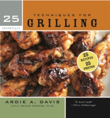 25 Essentials: Techniques for Grilling