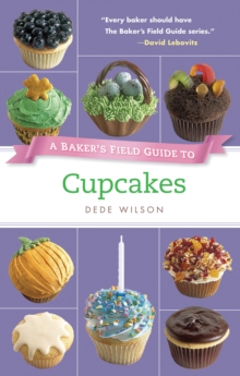 A Baker's Field Guide to Cupcakes : Deliciously Decorated Crowd Pleasers for Parties and Holidays