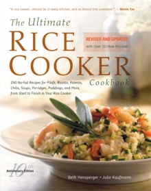The Ultimate Rice Cooker Cookbook : 250 No-Fail Recipes for Pilafs, Risottos, Polenta, Chilis, Soups, Porridges, Puddings, and More, from Start to Finish in Your Rice Cooker, Paperback / softback Book The Ultimate Rice Cooker Cookbook : 250 No-Fail Recipes for Pilafs, Risottos, Polenta, Chilis, Soups, Porridges, Puddings, and More, from Start to Finish in Your Rice Cooker, Paperback / softback Book