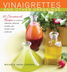 Vinaigrettes and Other Dressings : 60 Sensational recipes to Liven Up Greens, Grains, Slaws, and Every Kind of Salad, Hardback Book Vinaigrettes and Other Dressings : 60 Sensational recipes to Liven Up Greens, Grains, Slaws, and Every Kind of Salad, Hardback Book