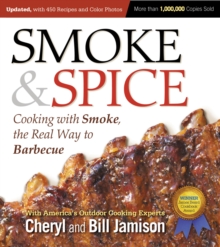 Smoke & Spice, Updated and Expanded 3rd Edition : Cooking With Smoke, the Real Way to Barbecue, Paperback / softback Book Smoke & Spice, Updated and Expanded 3rd Edition : Cooking With Smoke, the Real Way to Barbecue, Paperback / softback Book