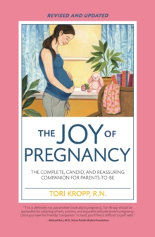 Joy of Pregnancy 2nd Edition : The Complete, Candid, and Reassuring Companion for Parents-to-Be