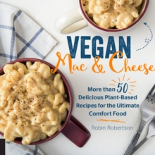Vegan Mac and Cheese : More than 50 Delicious Plant-Based Recipes for the Ultimate Comfort Food, Hardback Book Vegan Mac and Cheese : More than 50 Delicious Plant-Based Recipes for the Ultimate Comfort Food, Hardback Book